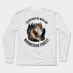 I'd rather be with my Norwegian Forest Long Sleeve T-Shirt